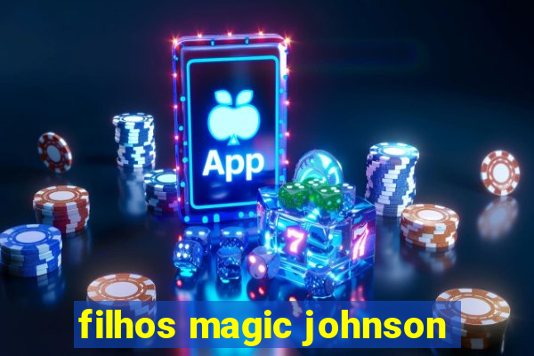 filhos magic johnson